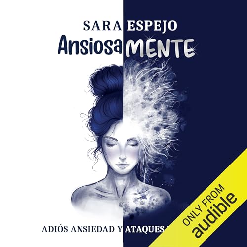 Ansiosamente: Adiós ansiedad y ataques de pánico